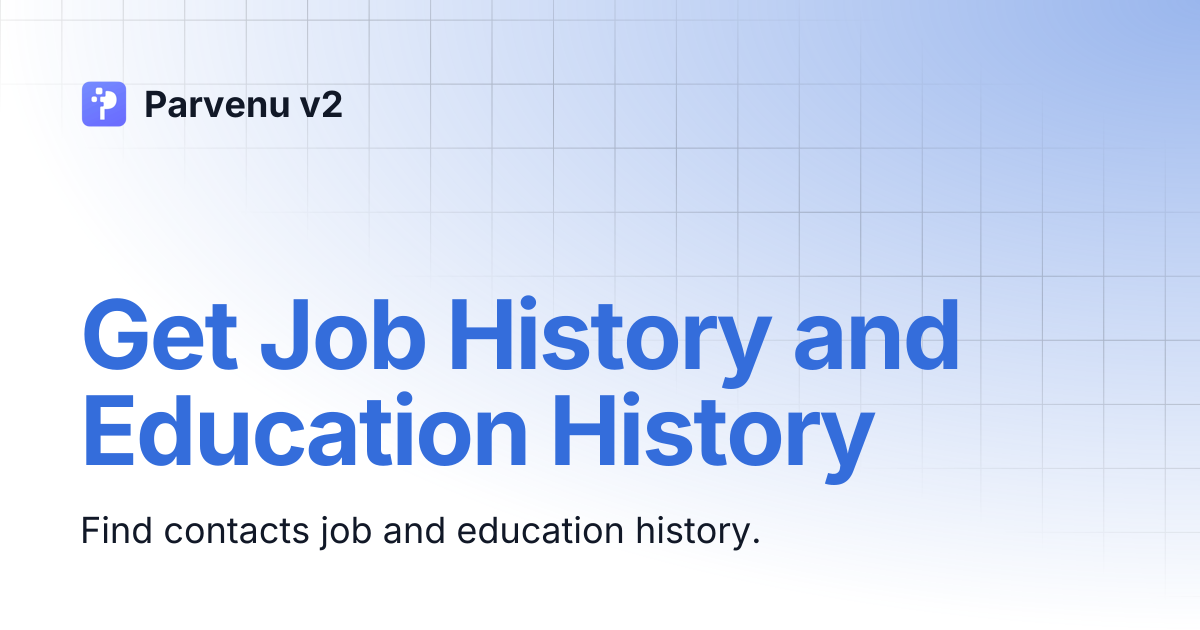 Get Job History and Education History | Parvenu v2